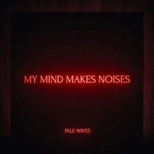 PALE WAVES MY MIND MAKES NOISES NEW LP