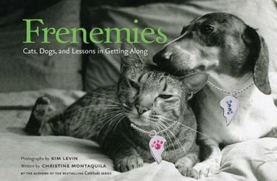 Frenemies: Cats Dogs and Lessons in Getting Along Montaquila, Christine, Levin,