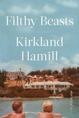 Filthy Beasts: A Memoir - Hardcover By Hamill, Kirkland - VERY GOOD