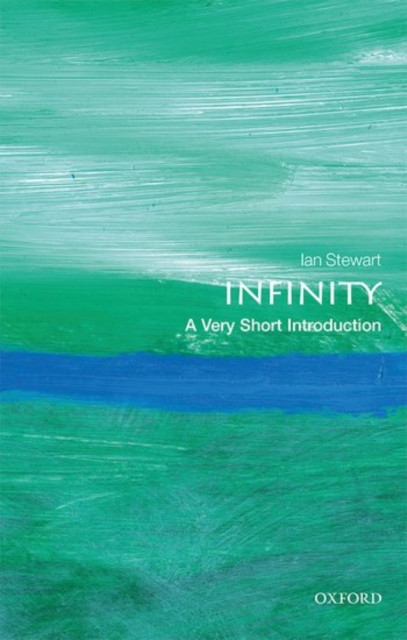 Infinity A Very Short Introduction by Ian Stewart (Paperback Book)