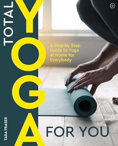 Total Yoga: A Step-By-Step Guide to Yoga at Home for Everybod .9