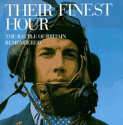 Their Finest Hour: The Battle of Britain Remembered by Philip Kaplan: Used