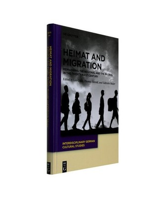 Heimat and Migration: Reimagining the Regional and the Global in the Twenty-Firs