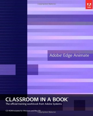 ADOBE EDGE ANIMATE CLASSROOM IN A BOOK By Adobe Creative Team **Excellent**
