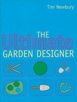 The Ultimate Garden Designer by Tim Newbury