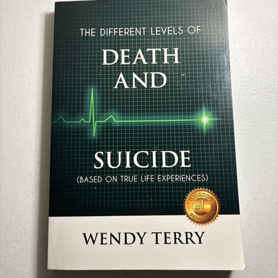 Signed by Author The Different Levels of Death and Suicide by Terry, Wendy 