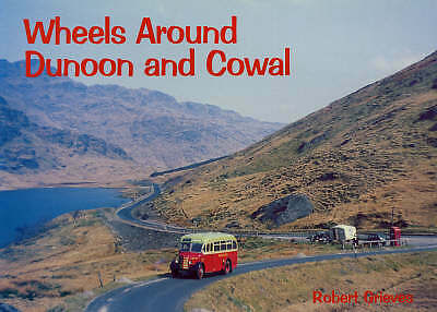 Wheels Around Dunoon and Cowal, Grieves, Robert 9781840333381 BRAND NEW
