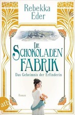 Die Schokoladenfabrik – Das Geheimnis der Erfinderin Roman