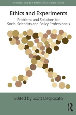 Ethics and Experiments: Problems and Solutions for Social Scientists and Policy