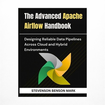 The Advanced Apache Airflow Handbook