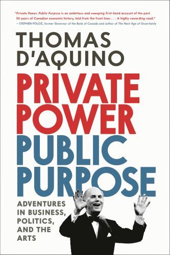 Private Power, Public Purpose : Adventures in Business, Politics, and the ...