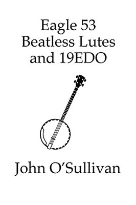 Eagle 53 Beatless Lauten und 19edo: Beatless Akkorde auf S - NEU John O'sullivan 2