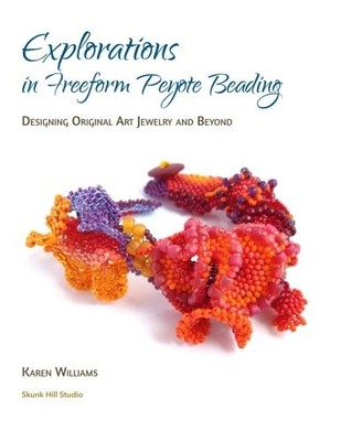 Explorations in Freeform Peyote Beading: Designing Original Art Jewelry and Bey,