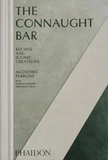 The Connaught Bar: Cocktail Recipes and Iconic Creations by Perrone