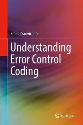 Understanding Error Control Coding Emilio Sanvicente