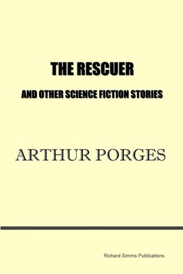The Rescuer and Other Science Fiction Stories | Arthur Porges | Taschenbuch