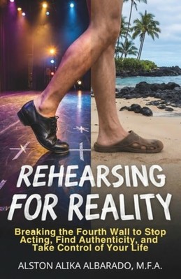 Rehearsing for Reality: Breaking the Fourth Wall to Sto - paperback NEW Alston A