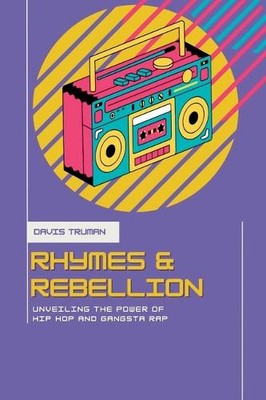 Davis Truman Rhymes And Rebellion Unveiling The Power of (Paperback) (UK IMPORT)