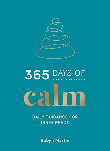 365 Days of Calm: Daily Guidance for Inner Peace - Martin, Robyn