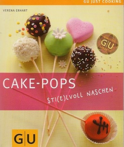Cake-Pops : sti(e)lvoll naschen. [Der Fotogr. Jörn Rynio] / GU just cooking Erha - Bild 1 von 1