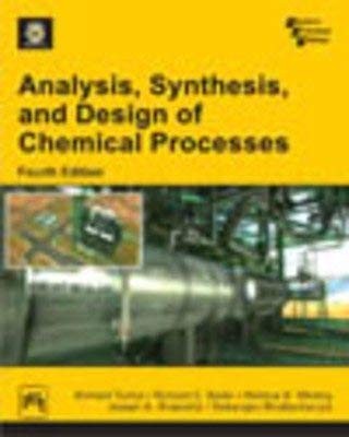 ANALYSIS, SYNTHESIS AND DESIGN OF CHEMICAL PROCESSES (4TH By Richard
