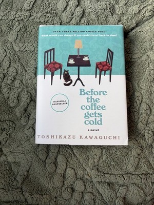 Before the Coffee Gets Cold : A Novel by Toshikazu Kawaguchi (2020, Hardcover)