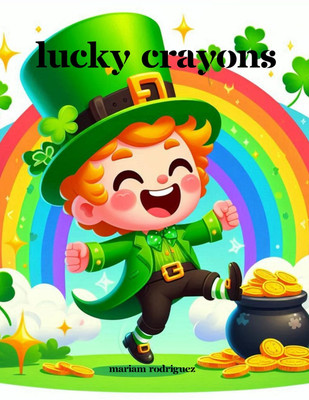 Lucky Crayons: Unleash Your Imagination with St. Patrick's Day Magic