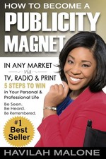 How to Become a PUBLICITY MAGNET: In Any Market via TV, Radio & Print - Malo...