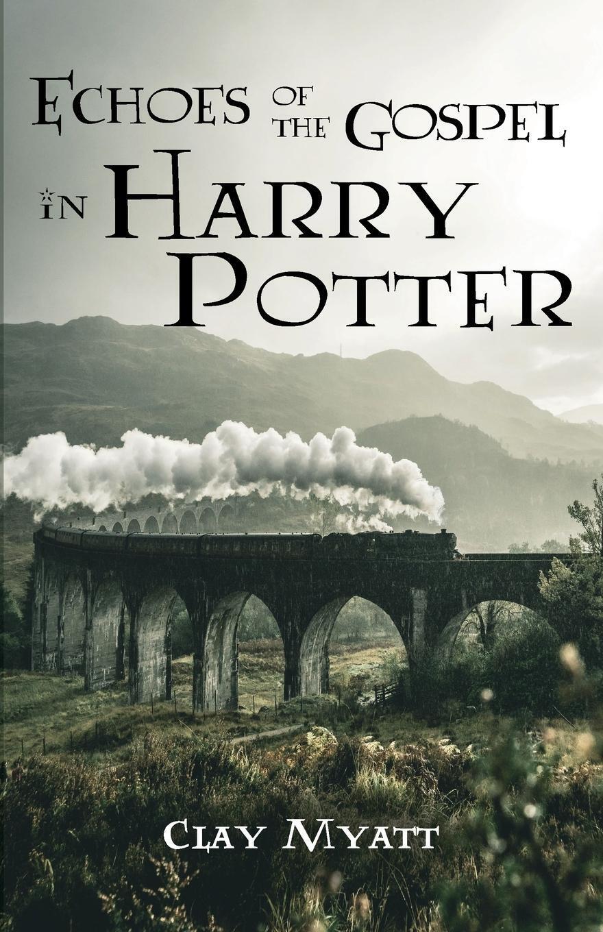 Thumbnail - Clay Myatt | Echoes Of The Gospel In Harry Potter | Taschenbuch |