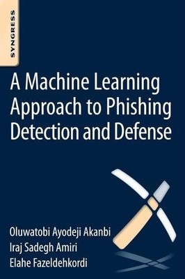 A Machine-Learning Approach to Phishing Detection and Defense Akanbi Amiri