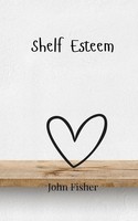 Shelf Esteem John Fisher Taschenbuch Englisch 2025 Creative Arts Management OÜ