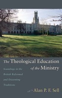 Alan P. F. Sell | The Theological Education Of The Ministry | Buch | Englisch