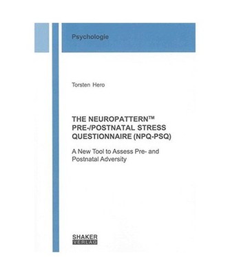 The Neuropattern TM Pre-/ Postnatal Stress Questionnaire [NPQ-PSQ]: A New Tool t