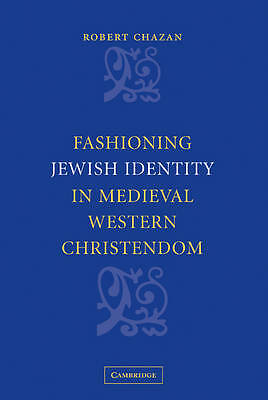 Fashioning Jewish Identity in Medieval Western Christendom Chazan Paperback