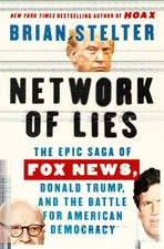 Network of Lies: The Epic Saga of Fox News, Donald Trump, and the Battle for...