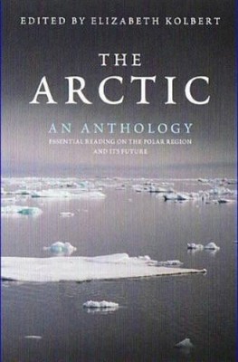 Elizabeth Kolbert The Arctic: An Anthology (Taschenbuch)