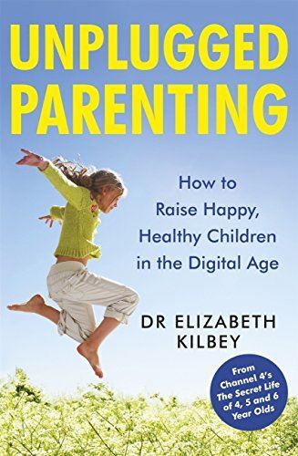 Unplugged Parenting: How to Raise Hap Elizabeth Kilbey Paperback
