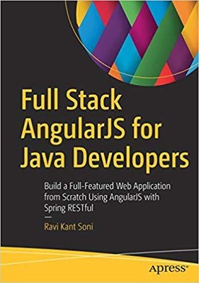 Ravi Kant Soni - Full Stack AngularJS für Java-Entwickler Build a Fu - J555z
