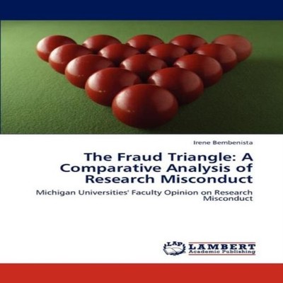 The Fraud Triangle A Comparative Analysis of Research Misconduct