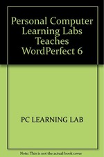 PC Learning Labs Teaches Wordperfect 6.0: Logical Operations/Book and Disk