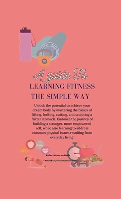 Miriam Archibald | A Guide to Learning Fitness The Simple Way | Taschenbuch