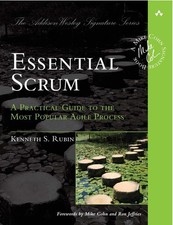 Essential Scrum: A Practical Guide to the Most Popular Agile Process 1 Edition b