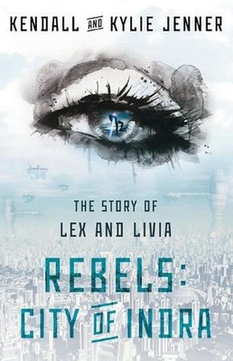 Rebels: City of Indra: The Story of Lex and Livia by Kendall Jenner (English) Pa
