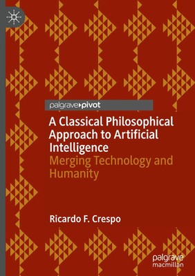 Ricardo F. Crespo | A Classical Philosophical Approach to Artificial...
