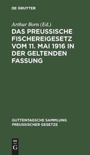 Das Preussische Fischereigesetz Vom 11. Mai 1...