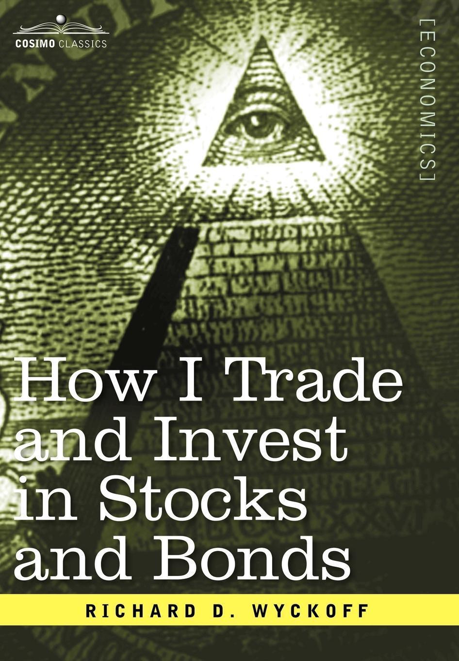 Richard D. Wyckoff | How I Trade And Invest In Stocks And Bonds | Buch