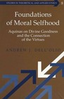 Foundations of Moral Selfhood: Aquinas on Divine Goodness and the Connection of the Virtues by Andrew J. Dell'Olio (Hardback, 2003)