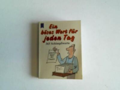 Ein böses Wort für jeden Tag. 365 Schimpfworte