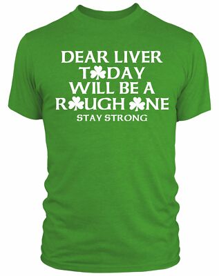 T-Shirt Dear Liver Today Will Be A Rough One All Day Drinking St Patricks Day