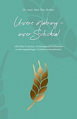 Unsere Nahrung, unser Schicksal ~ Max Otto Bruker ~  9783891892237
